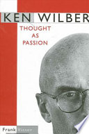 Ken Wilber : thought as passion /