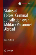 Status of forces : criminal jurisdiction over military personnel abroad /