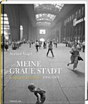 Meine graue Stadt : Leipziger Ansichten 1966 - 1991 /