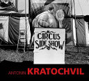 Circus sideshow : Antonin Kratochvil /