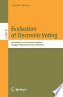 Evaluation of electronic voting : requirements and evaluation procedures to support responsible election authorities /