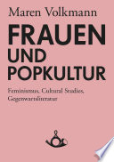 Frauen und Popkultur : Feminismus, cultural studies, Gegenwartsliteratur /