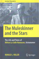 The muleskinner and the stars : the life and times of Milton La Salle Humason, astronomer /