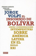 El insomnio de Bolívar : cuatro consideraciones intempestivas sobre América Latina en el siglo XXI /