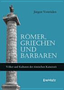 Römer, Griechen und Barbaren : Völker und Kulturen der römischen Kaiserzeit /