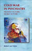 Cold War in psychiatry : human factors, secret actors /