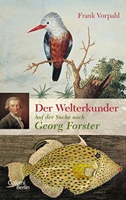 Der Welterkunder : auf der Suche nach Georg Forster /