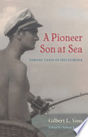 A pioneer son at sea : fishing tales of old Florida /