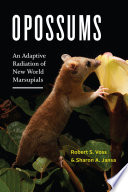 Opossums : an adaptive radiation of New World marsupials /