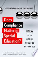 Does compliance matter in special education? : IDEA and the hidden inequities of practice /