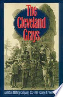 The Cleveland Grays : an urban military company, 1837-1919 /