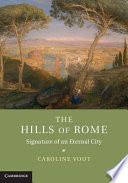 The hills of Rome : signature of an eternal city /