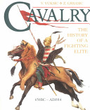 Cavalry : the history of a fighting elite, 650 BC-AD 1914 /