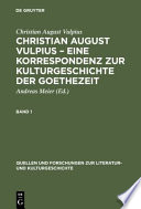 Christian August Vulpius : eine Korrespondenz zur Kulturgeschichte der Goethezeit /