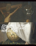 JOHANNES VERMEER: FAITH, LIGHT AND REFLECTION.