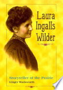 Laura Ingalls Wilder : storyteller of the Prairie /