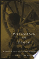 Disturbing the peace : black culture and the police power after slavery /