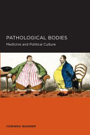 Pathological bodies : medicine and political culture /