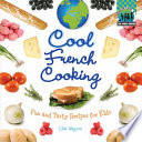 Cool French cooking fun and tasty recipes for kids /