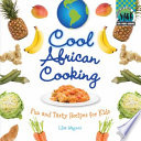 Cool African cooking fun and tasty recipes for kids /