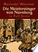 Die Meistersinger von Nürnberg : complete vocal and orchestral score /