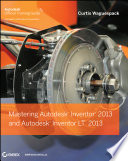 Mastering Autodesk Inventor 2013 and Inventor LT 2013 /