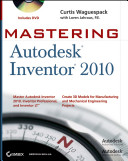 Mastering Autodesk Inventor 2010 /