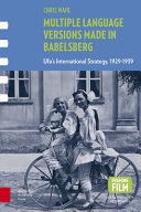 Multiple language versions made in Babelsberg : Ufa's international strategy, 1929-1939 /