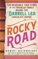 Rocky road : the incredible true story of the fractured family behind the Darrell Lea chocolate empire /