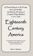 Eighteenth century America : a Hessian report on the people, the land, the war as noted in the diary of Chaplain Philipp Waldeck (1776-1780) /