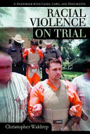 Racial violence on trial : a handbook with cases, laws, and documents /