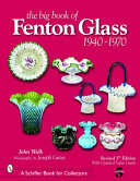 The big book of Fenton glass, 1940-1970 /