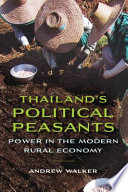 Thailand's political peasants : power in the modern rural economy /