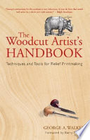 The woodcut artist's handbook : techniques and tools for relief printmaking /