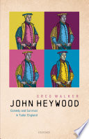 John Heywood : comedy and survival in Tudor England /