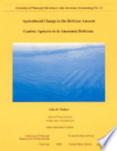 Agricultural change in the Bolivian Amazon = Cambio agrícola en la Amazonía boliviana /