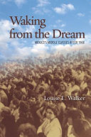 Waking from the dream : Mexico's middle classes after 1968 /