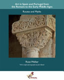 Art in Spain and Portugal from the Romans to the early Middle Ages : routes and myths /