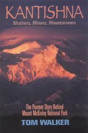 Kantishna : miners, mushers and mountaineers : the story behind Mt. McKinley National Park /