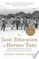 The lost education of Horace Tate : uncovering the hidden heroes who fought for justice in schools /