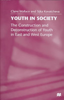 Youth in society : the construction and deconstruction of youth in East and West Europe /