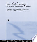 Managing complex educational change : large-scale reorganisation of schools /