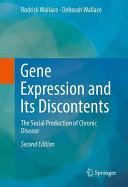 Gene Expression and Its Discontents : The Social Production of Chronic Disease.