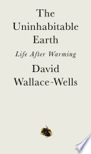 The uninhabitable earth : life after warming /