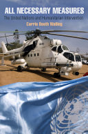 All necessary measures : the United Nations and humanitarian intervention /