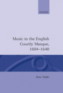 Music in the English courtly masque, 1604-1640 /