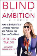 Blind ambition how to envision your limitless potential and achieve the success you want /