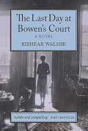 The last day at Bowen's court : a novel /