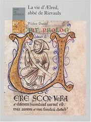 La vie d'Aelred, abbé de Rievaulx : vie de saint Aelred de Rievaulx, lamentation pour la mort d'Aelred, lettre à Maurice /