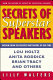 Secrets of superstar speakers : wisdom from the greatest motivators of our time and with those these superstars inspired to dramatic and lasting change /